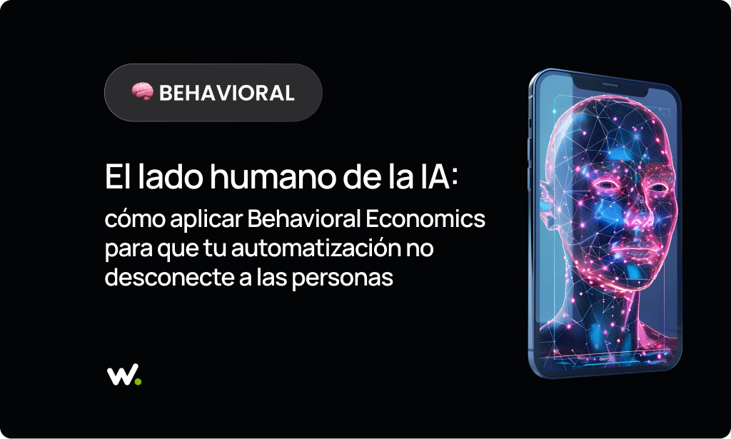 El lado humano de la IA: cómo aplicar Behavioral Economics para que tu automatización no desconecte a las personas