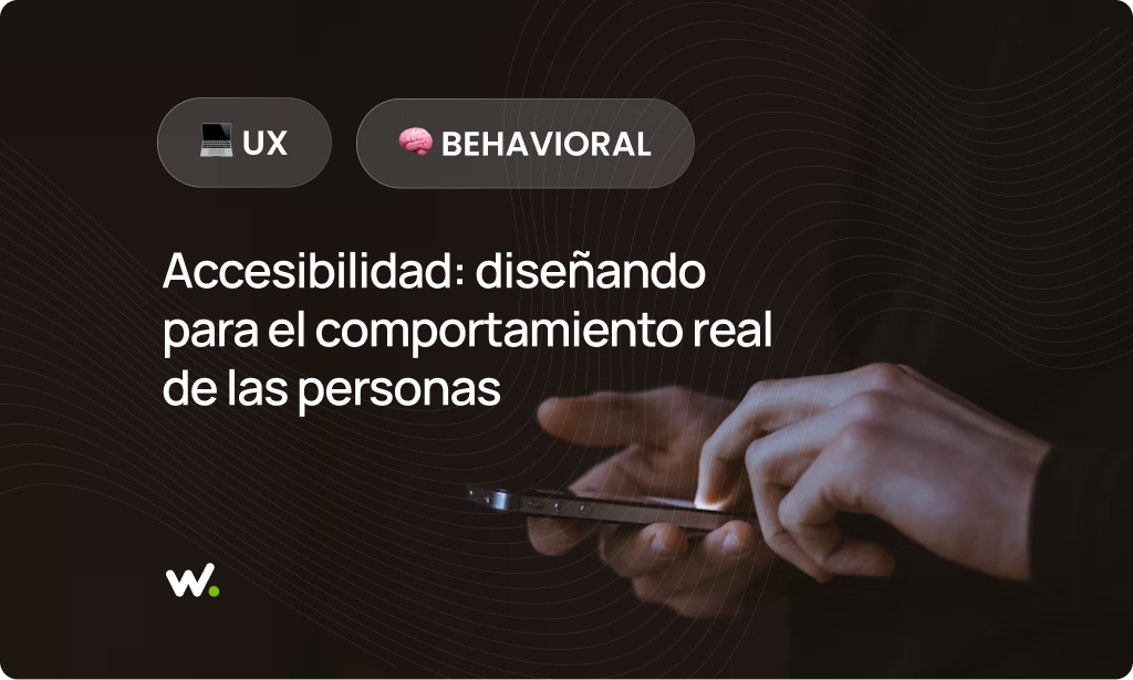 Accesibilidad: diseñando para el comportamiento real de las personas